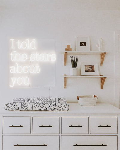 I Told the Stars About You - Warm White Nursery NEON Sign